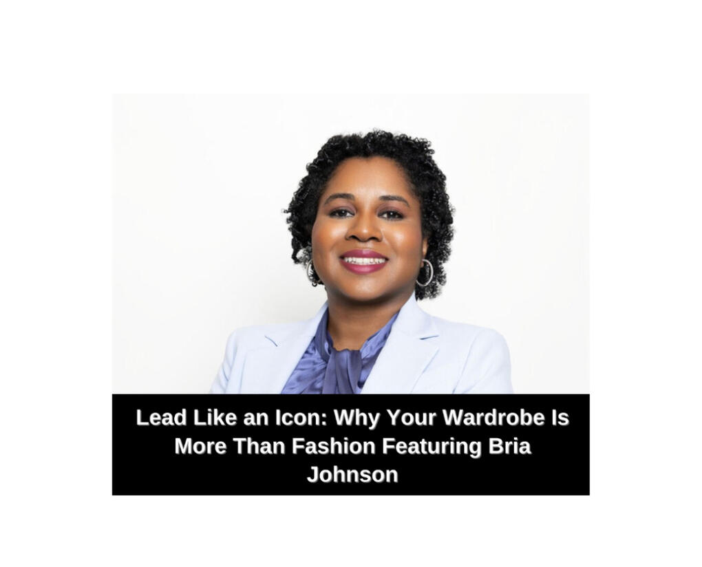 Unleash Your Ambition — Podcast Feature Bria Johnson smiling in a light blazer with a black text banner across the image reading the episode title, used as the thumbnail for her Unleash Your Ambition podcast feature.